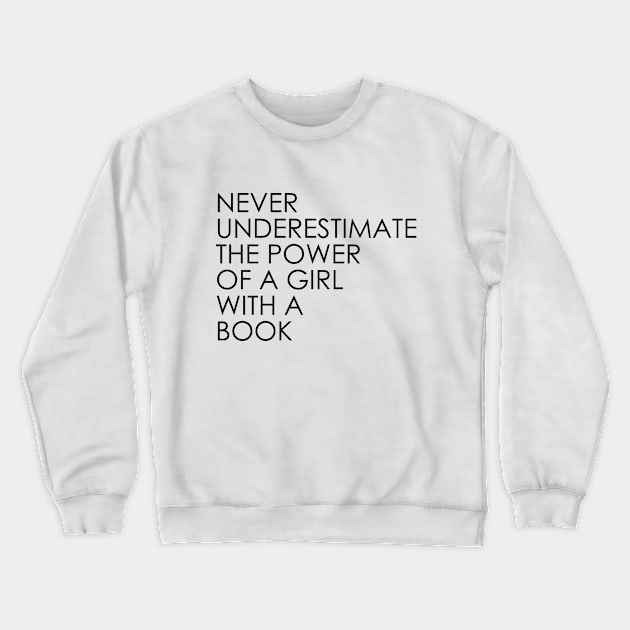 Never Underestimate The Power of A Girl With A Book Crewneck Sweatshirt by Oyeplot